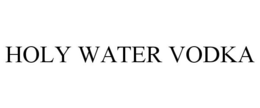 HOLY WATER VODKA trademark