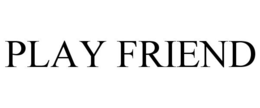 PLAY FRIEND trademark