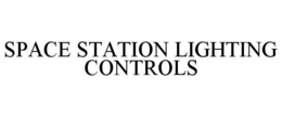 SPACE STATION LIGHTING CONTROLS trademark