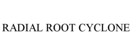 RADIAL ROOT CYCLONE trademark