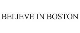 BELIEVE IN BOSTON trademark