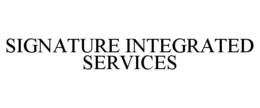 SIGNATURE INTEGRATED SERVICES trademark