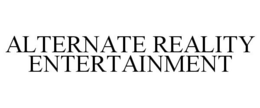 ALTERNATE REALITY ENTERTAINMENT trademark