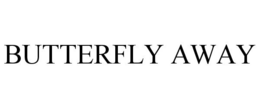 BUTTERFLY AWAY trademark