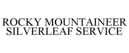 ROCKY MOUNTAINEER SILVERLEAF SERVICE trademark
