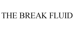 THE BREAK FLUID trademark