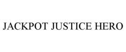 JACKPOT JUSTICE HERO trademark