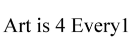ART IS 4 EVERY1 trademark