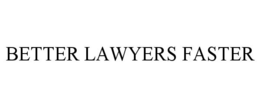 BETTER LAWYERS FASTER trademark
