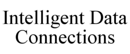 INTELLIGENT DATA CONNECTIONS trademark