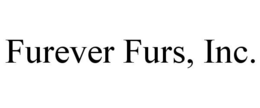 FUREVER FURS, INC. trademark