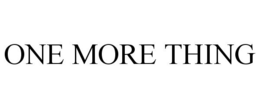 ONE MORE THING trademark