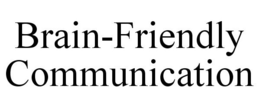 BRAIN-FRIENDLY COMMUNICATION trademark