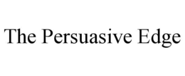THE PERSUASIVE EDGE trademark