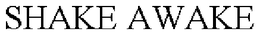 SHAKE AWAKE trademark
