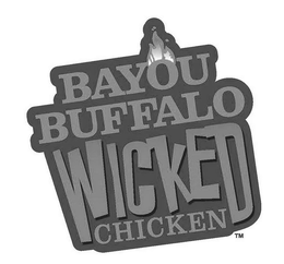 BAYOU BUFFALO WICKED CHICKEN trademark