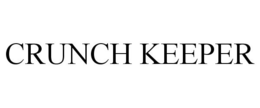 CRUNCH KEEPER trademark