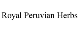 ROYAL PERUVIAN HERBS trademark