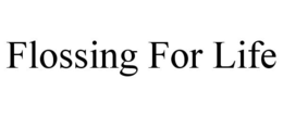FLOSSING FOR LIFE trademark
