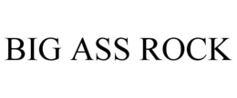 BIG ASS ROCK trademark