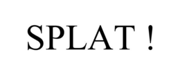 SPLAT ! trademark