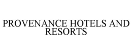 PROVENANCE HOTELS AND RESORTS trademark