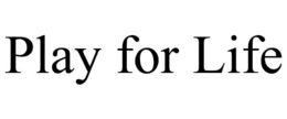 PLAY FOR LIFE trademark