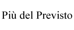 PIÙ DEL PREVISTO trademark