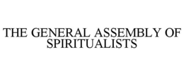 THE GENERAL ASSEMBLY OF SPIRITUALISTS trademark