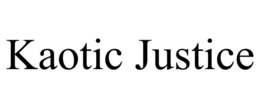 KAOTIC JUSTICE trademark