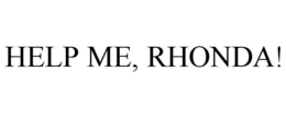 HELP ME, RHONDA! trademark