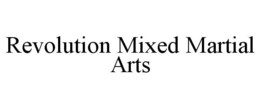 REVOLUTION MIXED MARTIAL ARTS trademark