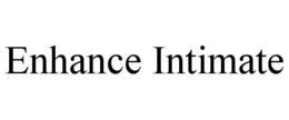 ENHANCE INTIMATE trademark