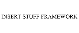 INSERT STUFF FRAMEWORK trademark