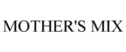MOTHER'S MIX trademark