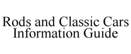 RODS AND CLASSIC CARS INFORMATION GUIDE trademark