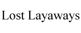 LOST LAYAWAYS trademark