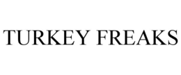TURKEY FREAKS trademark