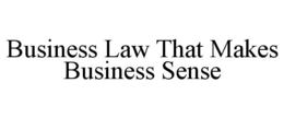BUSINESS LAW THAT MAKES BUSINESS SENSE trademark
