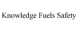 KNOWLEDGE FUELS SAFETY trademark