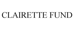 CLAIRETTE FUND trademark