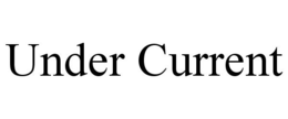 UNDER CURRENT trademark