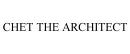 CHET THE ARCHITECT trademark