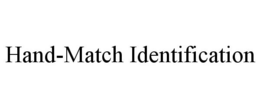 HAND-MATCH IDENTIFICATION trademark