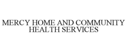 MERCY HOME AND COMMUNITY HEALTH SERVICES trademark