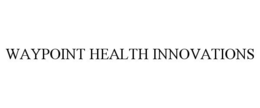 WAYPOINT HEALTH INNOVATIONS trademark