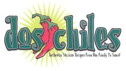 DOS CHILES AUTHENTIC MEXICAN RECIPES FROM OUR FAMILY TO YOURS! trademark