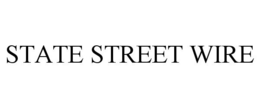 STATE STREET WIRE trademark