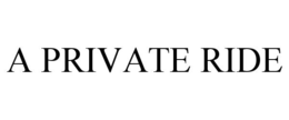 A PRIVATE RIDE trademark