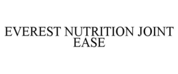 EVEREST NUTRITION JOINT EASE trademark